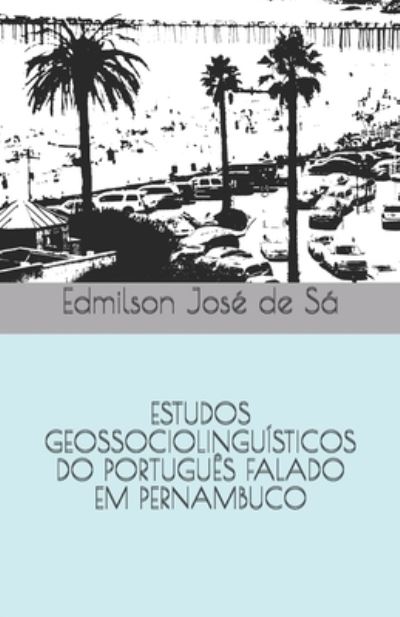 Cover for Edmilson Sa · Estudos Geossociolinguisticos Do Portugues Falado Em Pernambuco (Paperback Book) (2019)