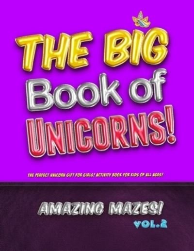 Cover for Unicorn Zoo · The Big Book of Unicorns! Amazing Mazes! Vol. 2 (Pocketbok) (2019)