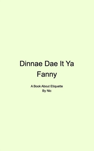 Cover for Nic · Dinnae Dae It Ya Fanny (Paperback Book) (2020)