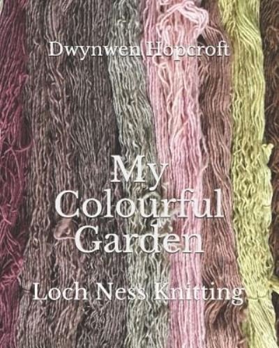 Cover for Dwynwen Hopcroft · My Colourful Garden (Paperback Bog) (2018)