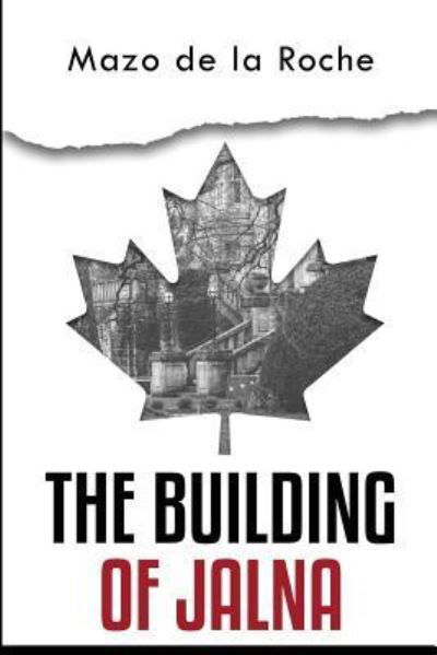 The Building of Jalna - Mazo De La Roche - Bøger - Createspace Independent Publishing Platf - 9781717386373 - 25. april 2018