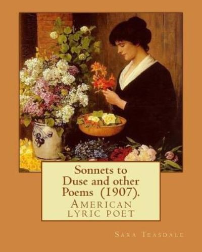 Cover for Sara Teasdale · Sonnets to Duse and Other Poems (1907). by (Paperback Book) (2018)