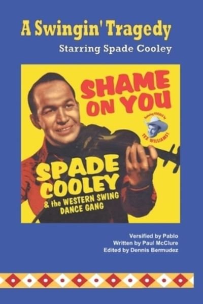A Swingin' Tragedy Starring Spade Cooley - Paul McClure - Books - Createspace Independent Publishing Platf - 9781718839373 - June 5, 2018