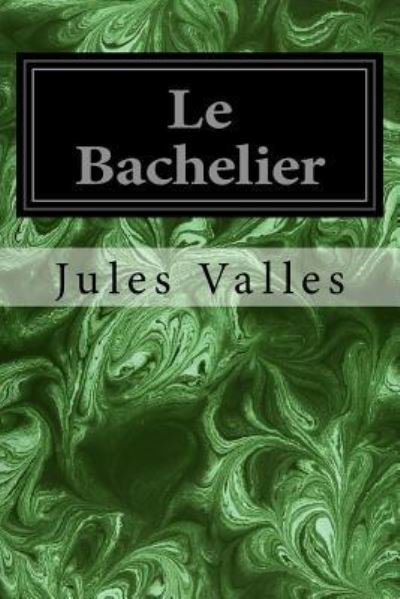 Cover for Jules Valles · Le Bachelier (Paperback Book) (2018)