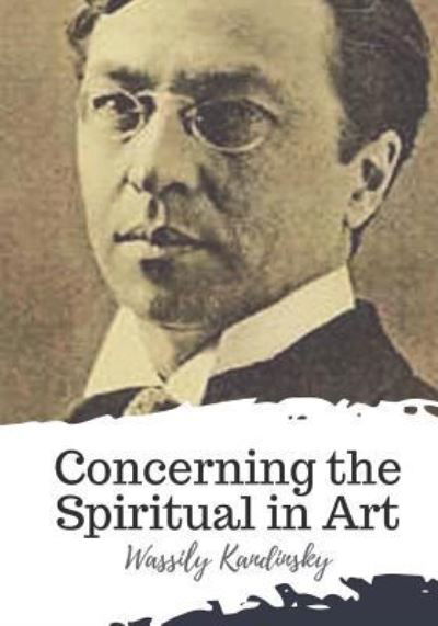 Cover for Wassily Kandinsky · Concerning the Spiritual in Art (Taschenbuch) (2018)