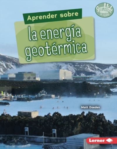 Cover for Matt Doeden · Aprender Sobre La EnergÃ­a GeotÃ©rmica (Finding Out about Geothermal Energy) (Hardcover Book) (2022)