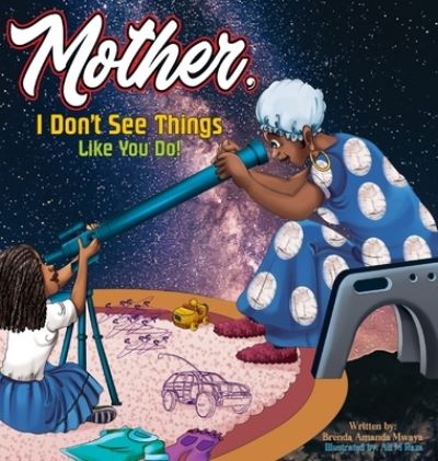 Cover for Brenda A. Mwaya · Mother, I Don't See Things Like You Do! (Book) (2022)