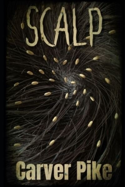 Cover for Carver Pike · Scalp (Taschenbuch) (2020)