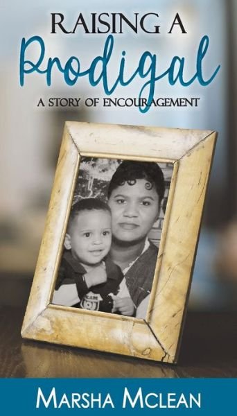 Cover for Marsha McLean · Raising A Prodigal: A Story of Encouragement (Paperback Book) (2020)