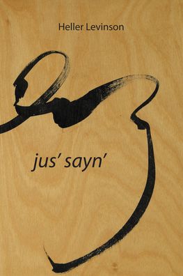 Cover for Heller Levinson · Jus' Sayn' (Paperback Book) (2022)