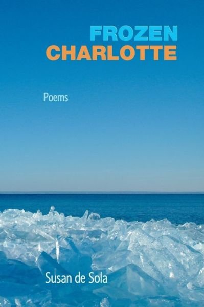 Susan De Sola · Frozen Charlotte: Poems (Paperback Book) (2019)