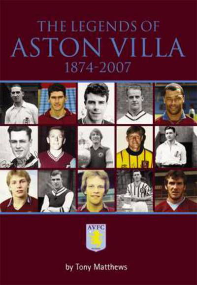 Cover for Tony Matthews · The Legends of Aston Villa 1874-2007 (Taschenbuch) (2012)