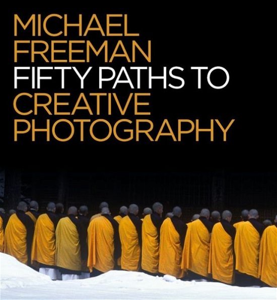 Cover for Freeman · Fifty Paths to Creative Photogr (Book) (2019)