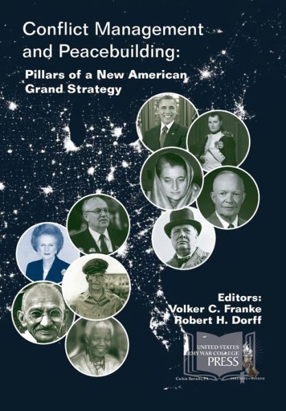 Cover for Strategic Studies Institute · Conflict Management and Peacebuilding: Pillars of a New American Grand Strategy (Paperback Book) (2014)