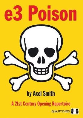 Cover for Axel Smith · E3 Poison: a 21st Century Opening Repertoire (Paperback Book) (2017)