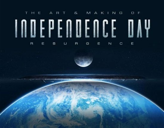 Cover for Simon Ward · The Art &amp; Making of Independence Day Resurgence (Innbunden bok) (2016)