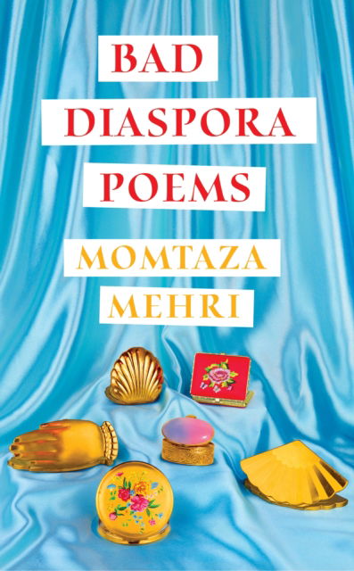 Cover for Momtaza Mehri · Bad Diaspora Poems: Winner of the Forward Prize for Best First Collection (Hardcover Book) (2023)