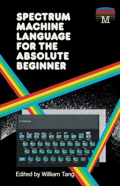 Cover for William Tang · Spectrum Machine Language for the Absolute Beginner (Pocketbok) (2020)