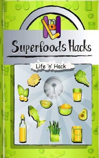 Cover for Life 'n' Hack · Superfoods Hacks (Paperback Book) (2019)