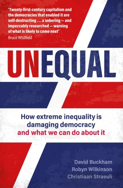 Cover for David Buckham · Unequal: How extreme inequality is damaging democracy, and what we can do about it (Paperback Book) (2023)