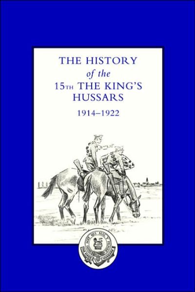 Cover for Lord Carnock · History of the 15th the King's Hussars 1914-1922 (Paperback Book) (2003)