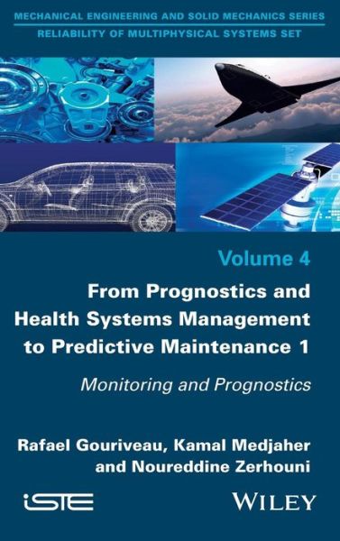 Cover for Rafael Gouriveau · From Prognostics and Health Systems Management to Predictive Maintenance 1: Monitoring and Prognostics (Hardcover Book) (2016)