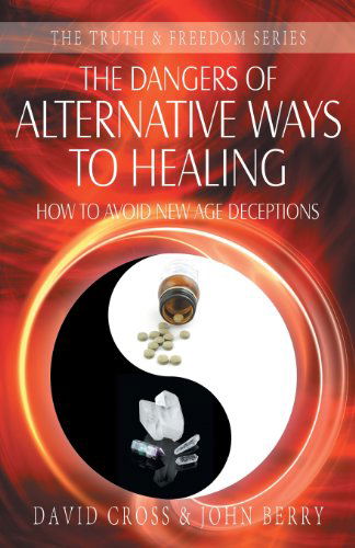 Cover for John Berry · The Dangers of Alternative Ways to Healing (Truth &amp; Freedom) (Pocketbok) (2010)