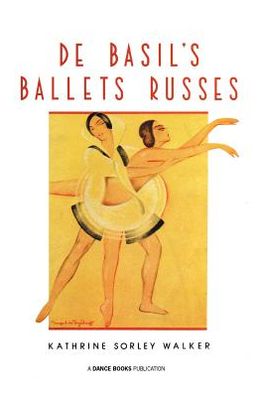 Cover for Kathrine Sorley Walker · De Basil's Ballets Russes (Paperback Book) (2010)