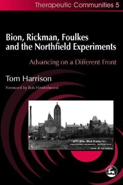 Cover for Tom Harrison · Bion, Rickman, Foulkes and the Northfield Experiments: Advancing on a Different Front - Community, Culture and Change (Paperback Book) (2000)