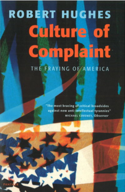 Culture of Complaint: Fraying of America - Panther S. - Robert Hughes - Books - Vintage - 9781860466373 - January 21, 1999