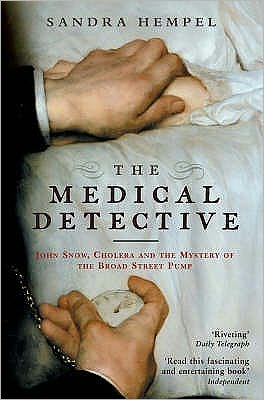 Cover for Sandra Hempel · The Medical Detective: John Snow, Cholera And The Mystery Of The Broad Street Pump (Paperback Book) (2007)