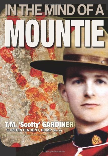 Cover for T. M. 'scotty' Gardiner · In the Mind of a Mountie (Paperback Book) [First edition] (2010)
