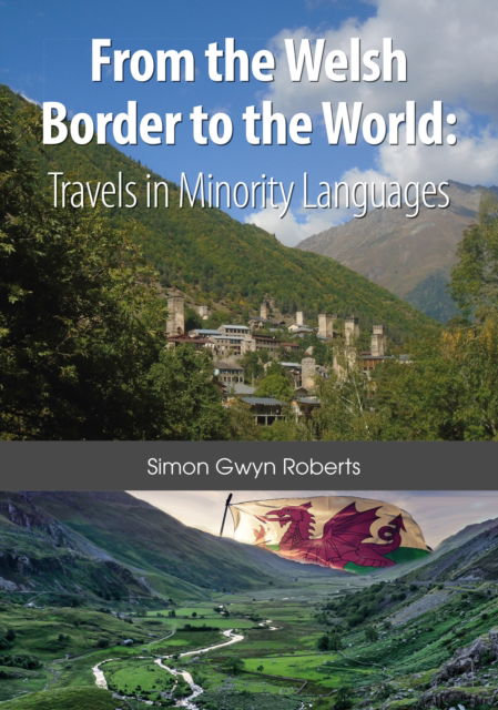 Cover for Simon Gwyn Roberts · From the Welsh Border to the World: Travels in Minority Languages (Paperback Book) (2020)