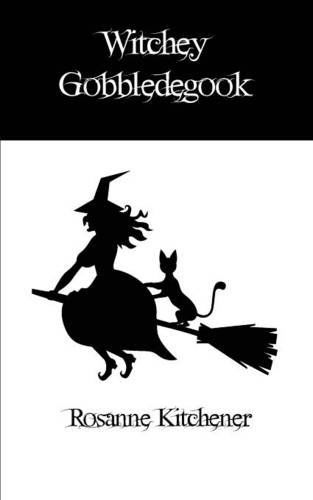 Cover for Rosanne Kitchener · Witchey Gobbledegook (Paperback Book) (2014)