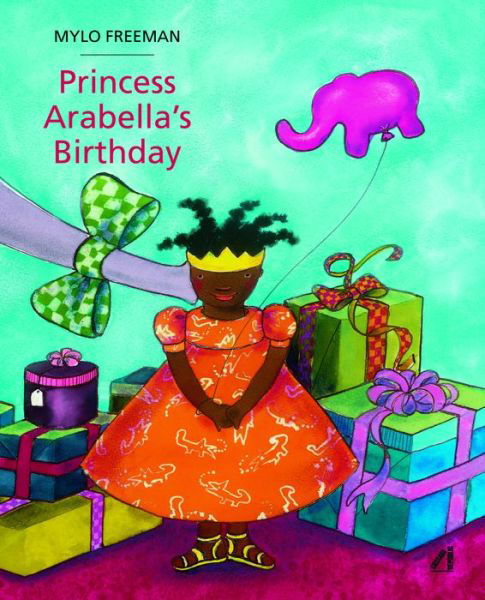 Cover for Mylo Freeman · Princess Arabella's Birthday (Bok) [Cassava Republic Press edition. edition] (2017)