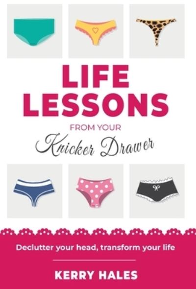 Cover for Kerry Hales · Life Lessons from your Knicker Drawer (Hardcover Book) (2021)