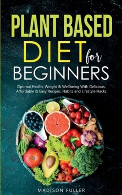 Cover for Madison Fuller · Plant Based Diet for Beginners (Bok) (2022)