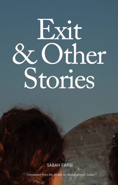 Cover for Sabah Farsi · Exit &amp; Other Stories - Arabic translation (Paperback Book) (2024)