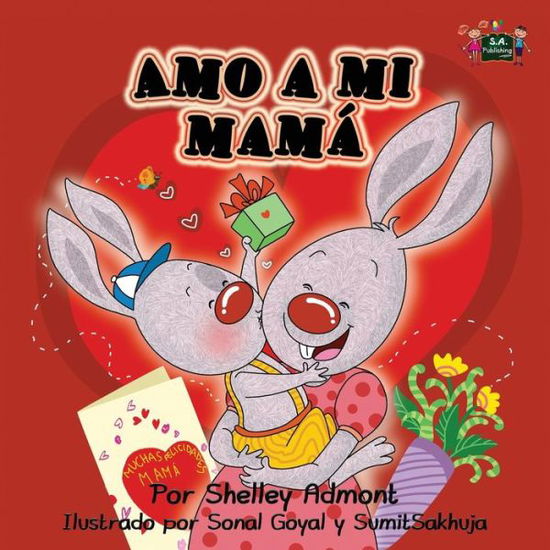 Amo a Mi Mama: I Love My Mom - Shelley Admont - Książki - Shelley Admont Publishing - 9781926432373 - 30 czerwca 2015