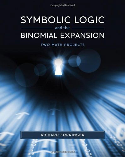 Cover for Richard Forringer · Symbolic Logic and the Binomial Expansion: Two Math Projects (Paperback Book) (2011)