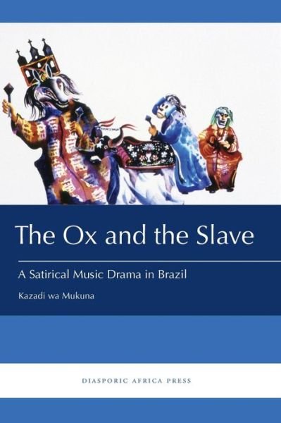 Cover for Kazadi Wa Mukuna · The Ox and the Slave: A Satirical Music Drama in Brazil (Paperback Book) (2016)