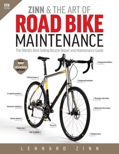 Zinn & the Art of Road Bike Maintenance: The World's Best-Selling Bicycle Repair and Maintenance Guide - Lennard Zinn - Książki - VeloPress - 9781937715373 - 18 lutego 2016