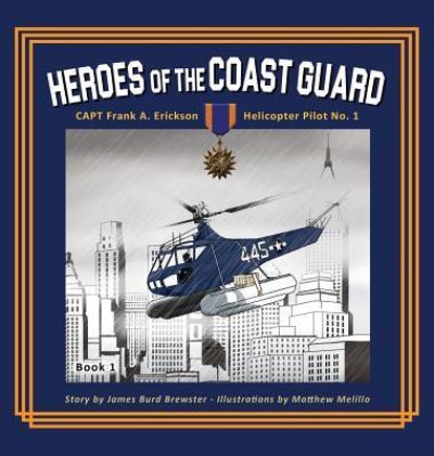 Cover for Mary Barrows · Captain Frank A. Erickson, USCG - Helicopter Pilot No. 1 (Hardcover Book) (2016)