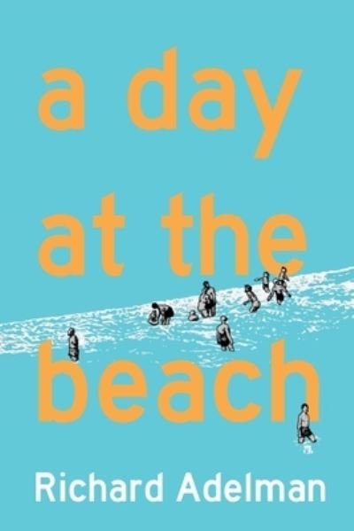 A Day at the Beach - Richard Adelman - Books - NEW TEXTURE - 9781943444373 - May 20, 2021