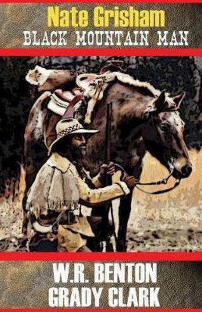 Cover for W R Benton · Nate Grisham: Black Mountain Man - Nate Grisham (Paperback Book) (2017)