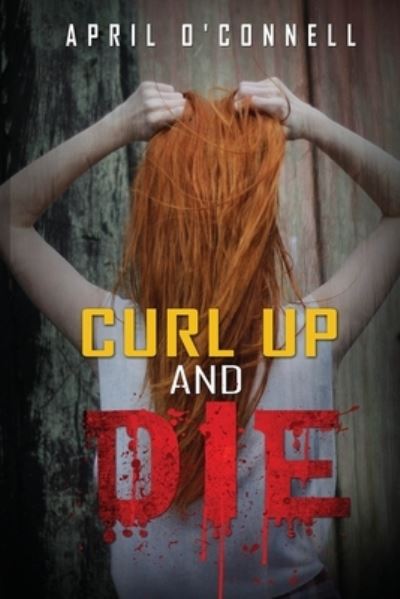 Cover for April O'Connell · Curl Up and Die (Paperback Book) (2020)