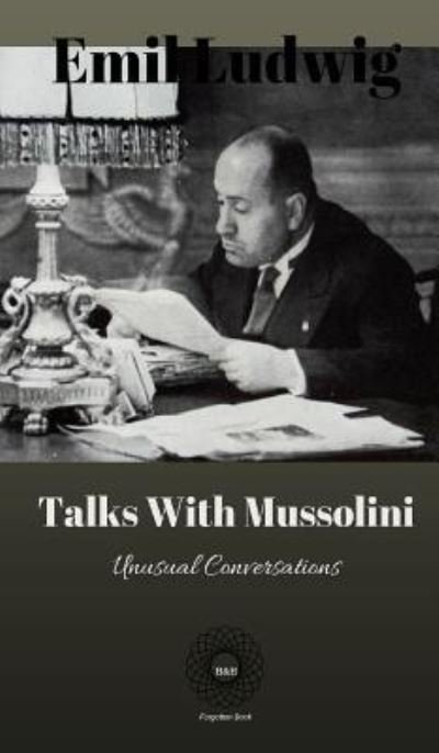 Talks with Mussolini - Emil Ludwig - Bücher - Hoffman & Hoffman - 9781947488373 - 26. Februar 2019