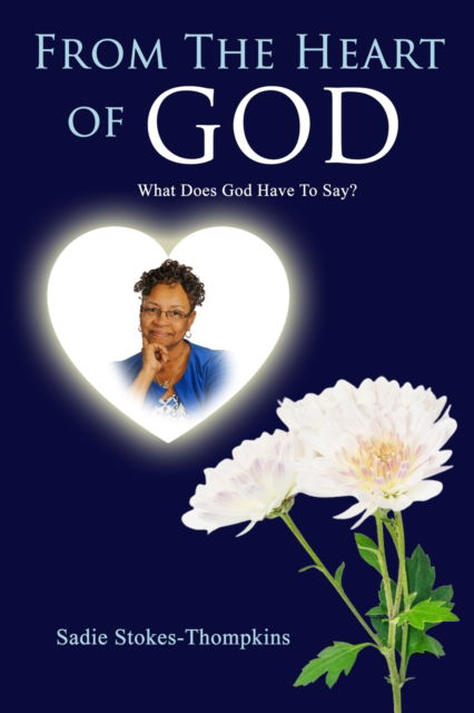 Cover for Sadie Stokes-Thompkins · From The Heart of God (Paperback Book) (2021)