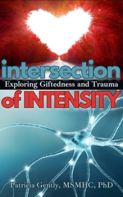 Gently, Patricia (Patricia Gently) · Intersection of Intensity: Exploring Giftedness and Trauma (Paperback Book) (2025)