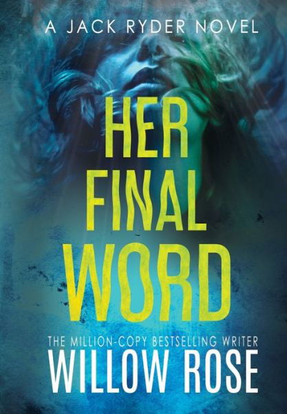 Her Final Word - Willow Rose - Livros - BUOY MEDIA - 9781954938373 - 13 de fevereiro de 2021